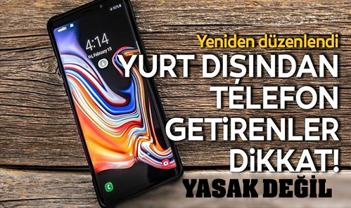 Yurt Dışından Türkiye’ye İkinci Cep Telefonu Götürmek Yasak Değil!”