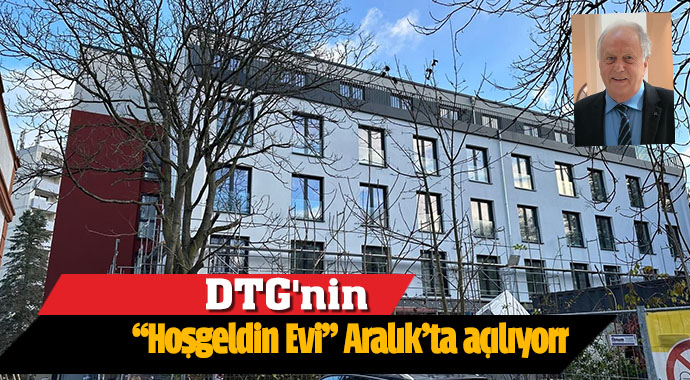 DTG'nin “Hoşgeldin Evi” açılıyor
