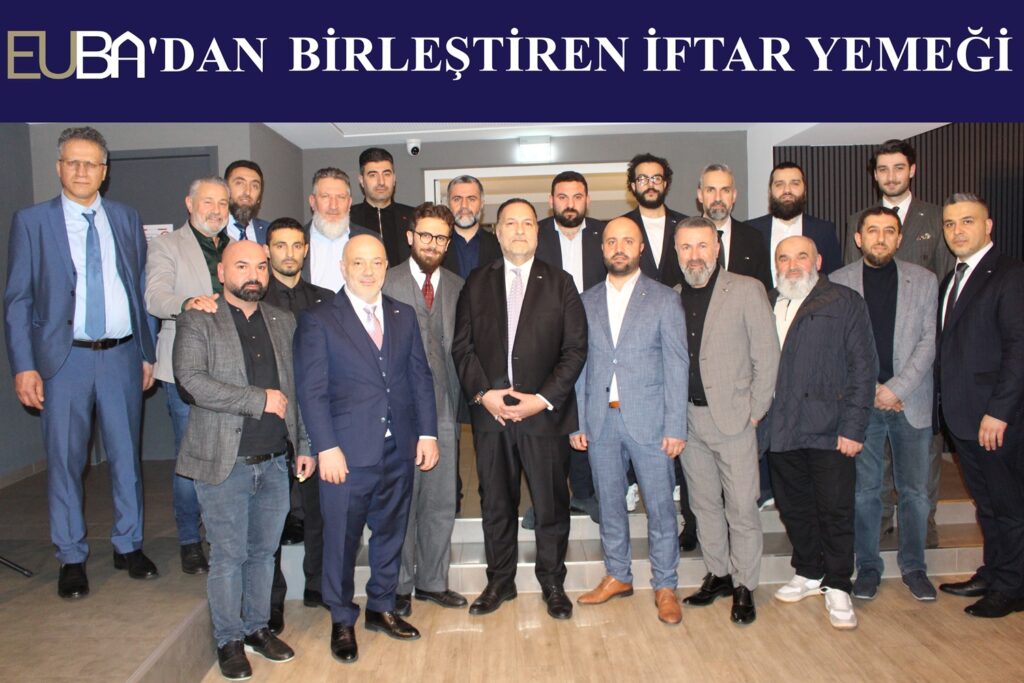 EUBA’DAN BİRLEŞTİREN İFTAR YEMEĞİ