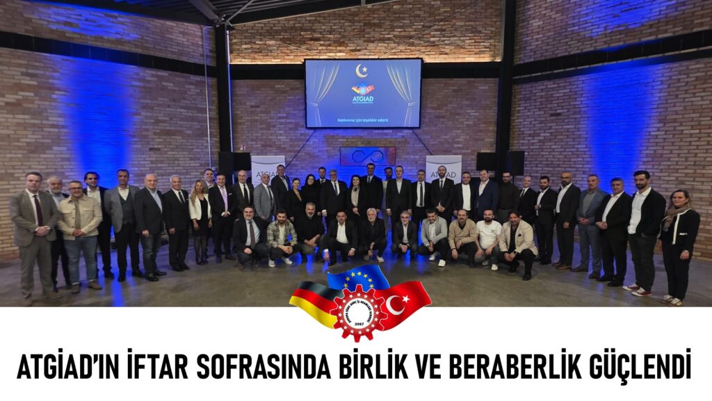 ATGİAD’IN İFTAR SOFRASINDA BİRLİK VE BERABERLİK GÜÇLENDİ