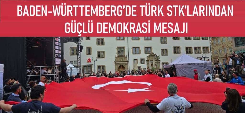 BADEN-WÜRTTEMBERG'DE TÜRK STK'LARINDAN GÜÇLÜ DEMOKRASİ MESAJI
