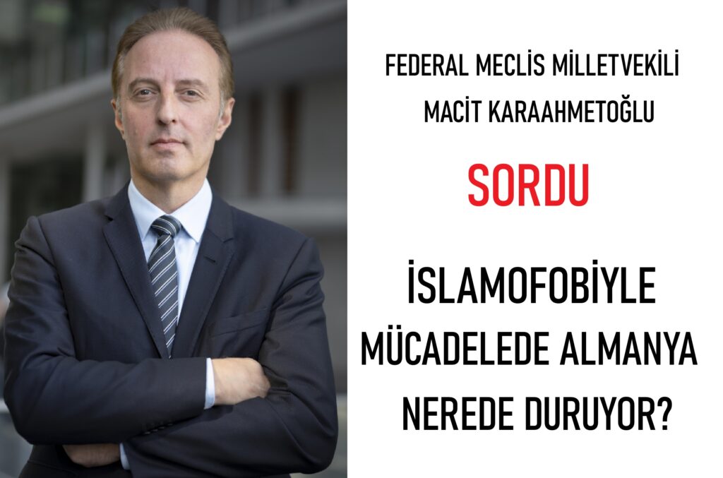 FEDERAL MECLİS MİLLETVEKİLİ MACİT KARAAHMETOĞLU SORDU