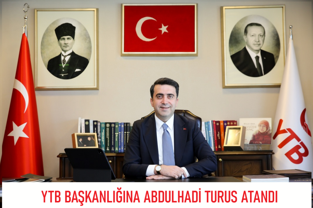 YTB BAŞKANLIĞINA ABDULHADİ TURUS ATANDI