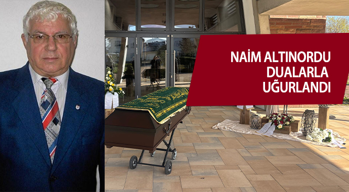 Naim Altınordu dualarla uğurlandı