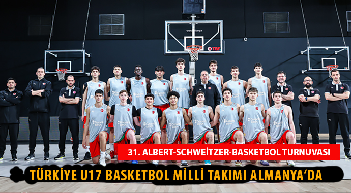 U17 TÜRKİYE MİLLİ BASKETBOL TAKIMI ALMANYA'DA