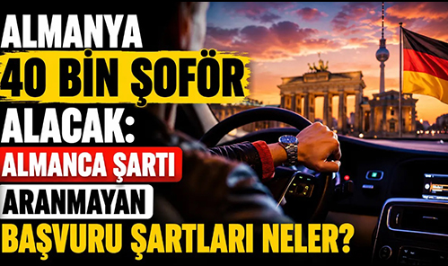 DİKKAT... ALMANYA ŞOFÖR ARIYOR... TÜRKİYE'DEN TALEP FAZLA