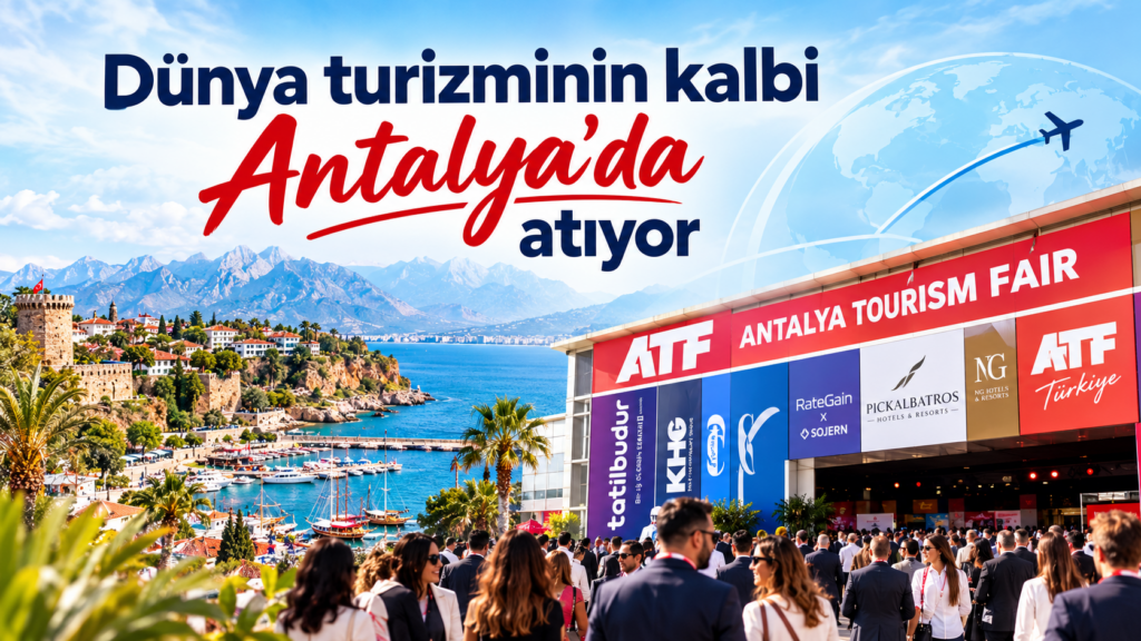 Dünya turizminin kalbi Antalya'da atıyor